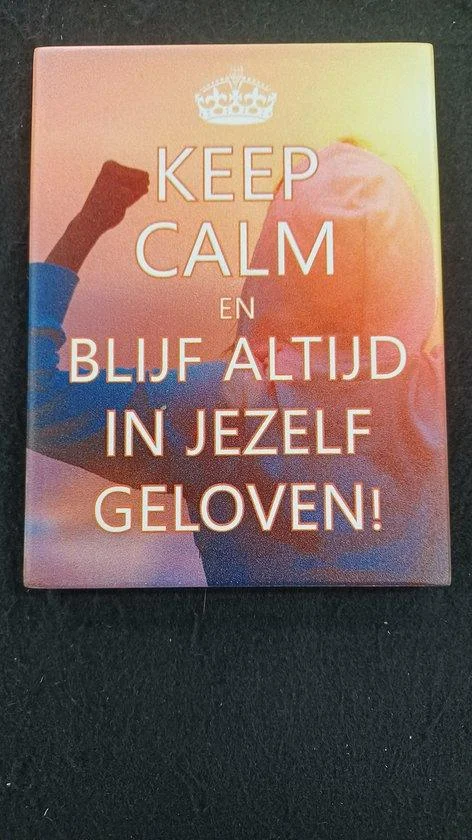 Tegel Keep Calm en blijf altijd in jezelf geloven!